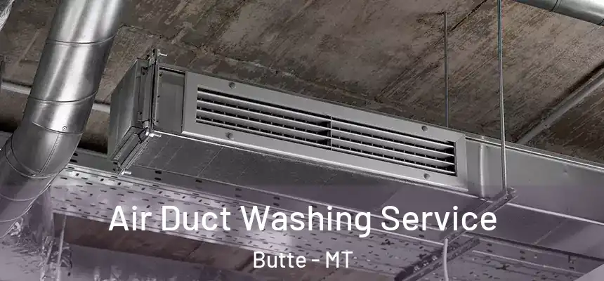  Air Duct Washing Service Butte - MT