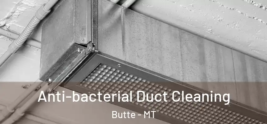  Anti-bacterial Duct Cleaning Butte - MT