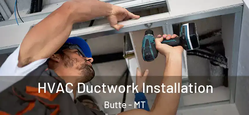  HVAC Ductwork Installation Butte - MT