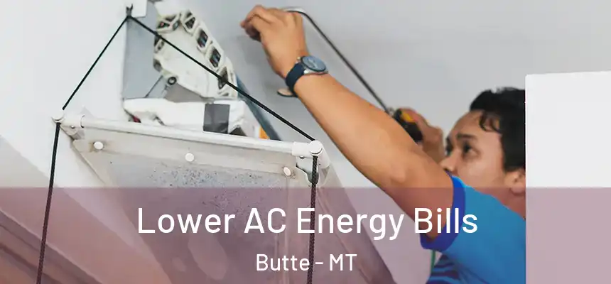 Lower AC Energy Bills Butte - MT