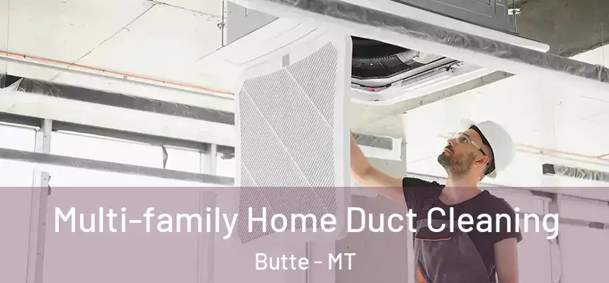 Multi-family Home Duct Cleaning Butte - MT