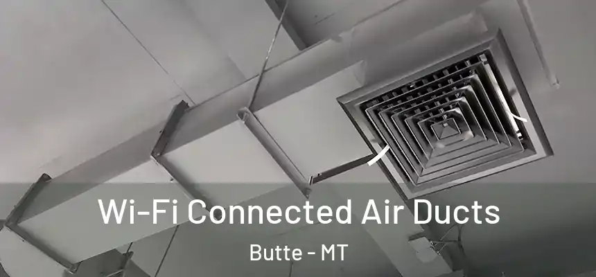 Wi-Fi Connected Air Ducts Butte - MT